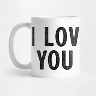 I love you, you idiot. Mug